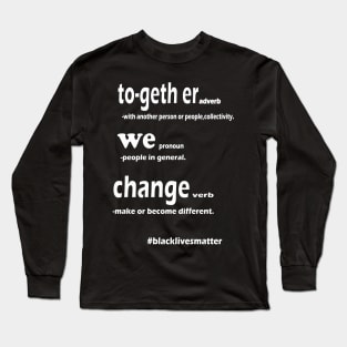 Together We Change Long Sleeve T-Shirt